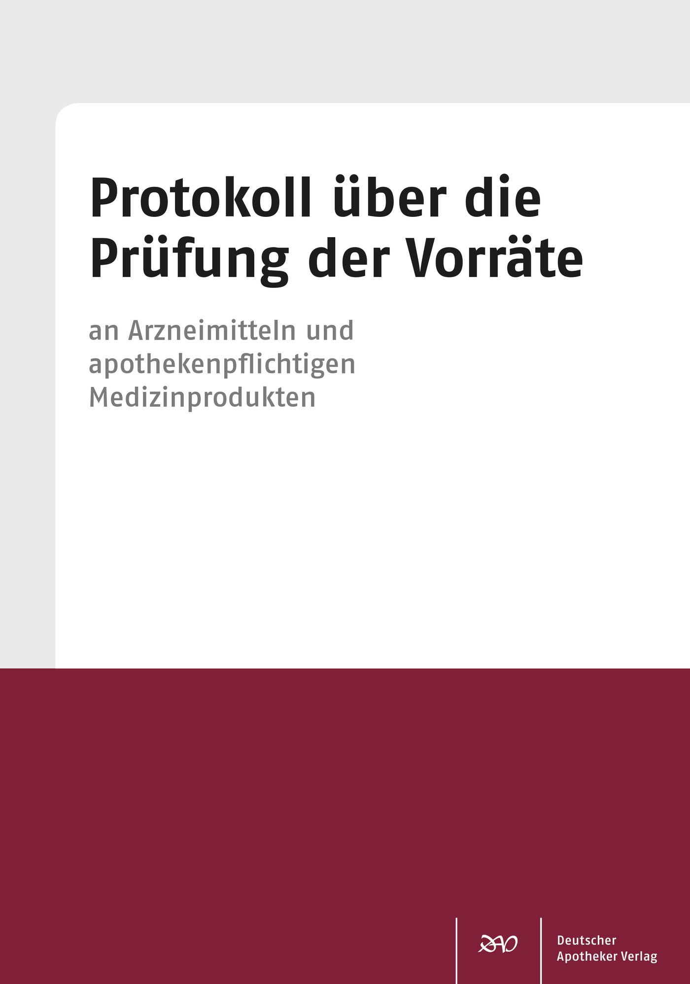 Protokoll über die Prüfung der Vorräte an Arzneimitteln und apothekenpflichtigen Medizinprodukten (Heimversorgung §12 ApoG)