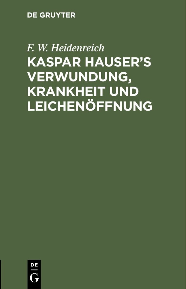 Kaspar Hauser's Verwundung, Krankheit und Leichenöffnung