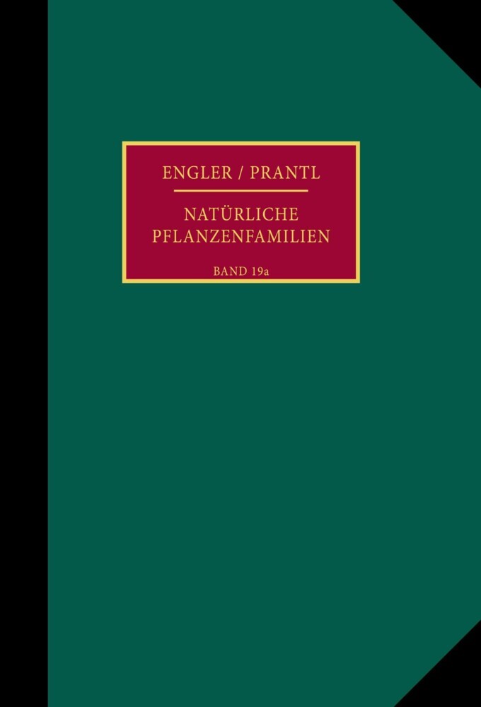 Die natürlichen Pflanzenfamilien nebst ihren Gattungen und wichtigeren Arten, insbesondere den Nutzpflanzen.