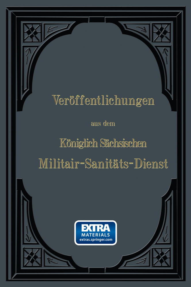 Veröffentlichungen aus dem Königlich Sächsischen Militair - Sanitäts - Dienst