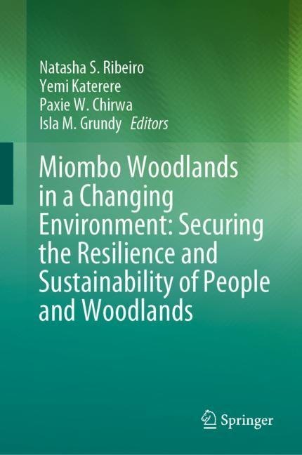 Miombo Woodlands in a Changing Environment: Securing the Resilience and Sustainability of People and Woodlands